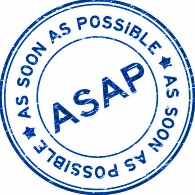 do A.S.A.P.